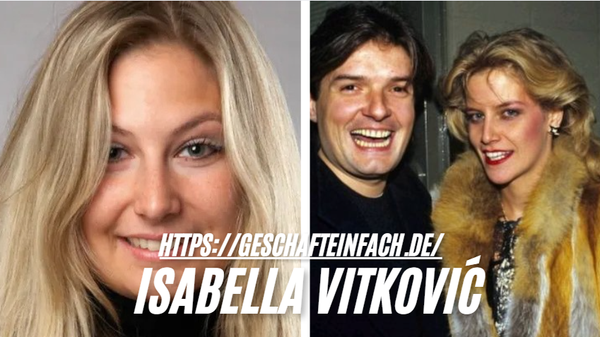 Isabella Vitković – Leben, Familie und Einfluss
